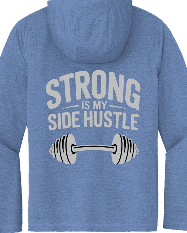 Strong is My Side Hustle Hooded Long Sleeve Tee